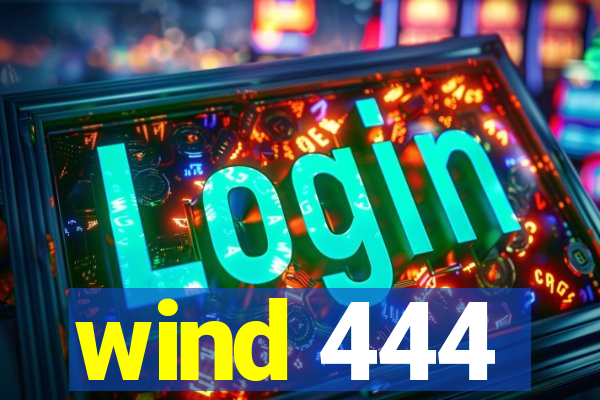 wind 444